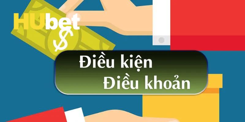 Những điều khoản và điều kiện quan trọng mà bạn cần phải nhớ