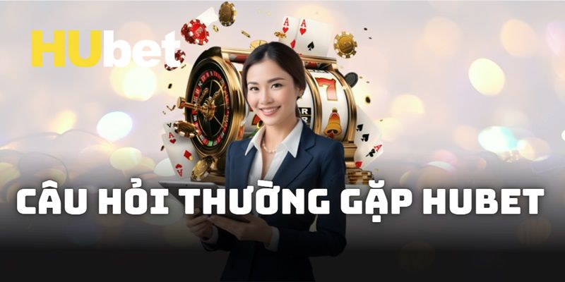 Hubet ⭐️ Nhà Cái Cá Cược Uy Tín Hubet.com Tặng 88K 17 Câu hỏi thường gặp tại trang chủ Hubet